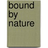 Bound by Nature by Cooper Davis