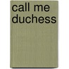 Call Me Duchess door Maggie Dove