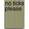 No Ticks Please door Nancy Fox