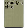 Nobody''s Child door Marsha Forchuk Skrypuch