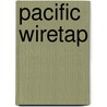 Pacific Wiretap door Patrick Downey