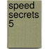 Speed Secrets 5