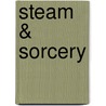 Steam & Sorcery door Cindy Spencer Pape