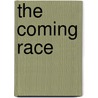 The Coming Race by 'Baron Edward Bulwer Lytton Lytton'