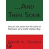 ...And Then Some by David A. Govoni