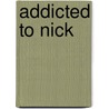 Addicted to Nick by Bronwyn Jameson