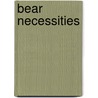 Bear Necessities door Dana Marie Bell