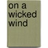 On a Wicked Wind