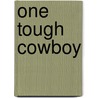 One Tough Cowboy door Sarah Orwig