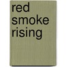Red Smoke Rising door Rick Anthony