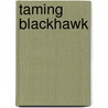 Taming Blackhawk door Barbara McCauley