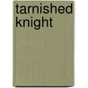 Tarnished Knight by Shiloh Walker