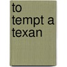 To Tempt A Texan door Georgina Gentry