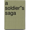 A Soldier''s Saga door Harry Garner