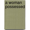 A Woman Possessed door Marilyn Hering