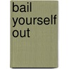 Bail Yourself Out by Rav Michael Laitman Phd