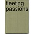 Fleeting Passions