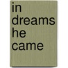 In Dreams He Came door Trina Lane