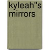 Kyleah''s Mirrors door William D. Burt