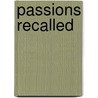 Passions Recalled door Loribelle Hunt