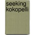 Seeking Kokopelli