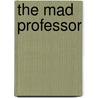 The Mad Professor door Rupert Schmitt