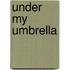 Under My Umbrella