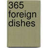 365 Foreign Dishes by Joe Larkins