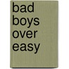 Bad Boys Over Easy door Jen Nicholas