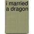 I Married a Dragon