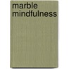 Marble Mindfulness door George Toth