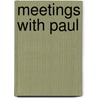 Meetings with Paul by Phillip H. Krapf