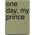 One Day, My Prince