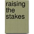 Raising the Stakes