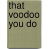 That Voodoo You Do by Jodi Redford