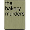 The Bakery Murders by Charlotte Holley