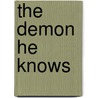 The Demon He Knows door R.A. Vaughn