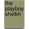 The Playboy Sheikh door Alexandra Sellers