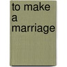 To Make a Marriage door Carole Mortimer