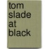 Tom Slade at Black