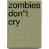 Zombies Don''t Cry