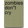 Zombies Don''t Cry door Brian Stableford