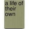 A Life of Their Own by Paulina Sanchez