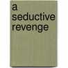 A Seductive Revenge door Kim Lawrence