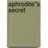 Aphrodite''s Secret by Julia Kenner