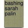Bashing Sarah Palin by Thomas R. Meinders