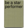Be A Star Performer by Linda Swindling