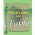 Folk-lore and Fable