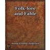 Folk-lore and Fable door Julius Aesop