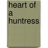 Heart of a Huntress door Crista Mchugh